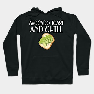 Avocado Toast and Chill Hoodie